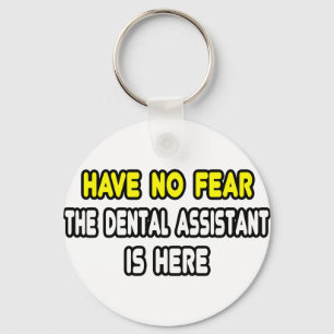 Have No Fear, The Dental Assistant Is Here Schlüsselanhänger