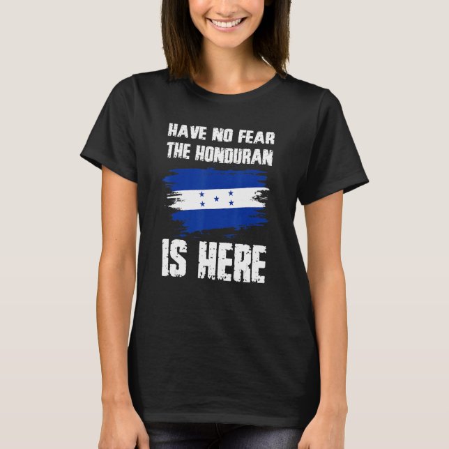 Have No Fear The Honduran Is Here Honduras Flag Pr T-Shirt (Vorderseite)