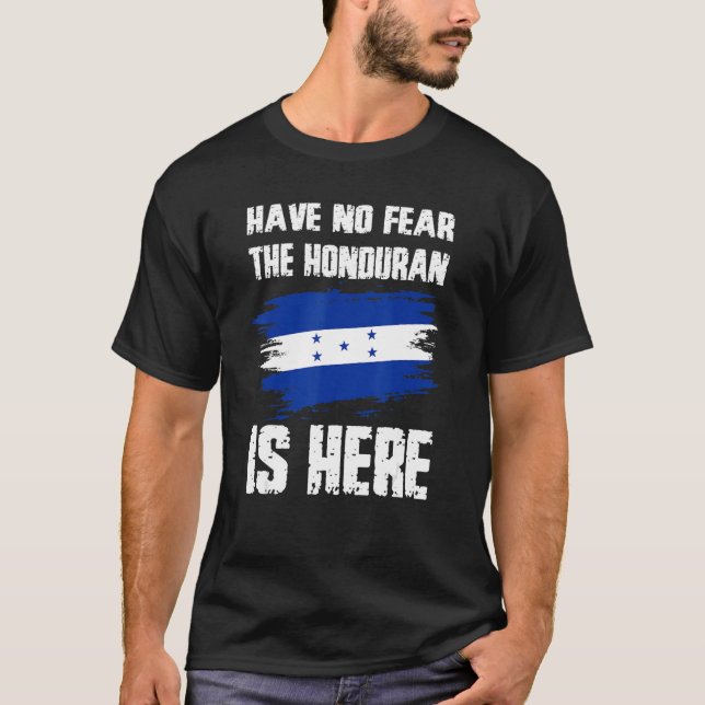 Have No Fear The Honduran Is Here Honduras Flag Pr T-Shirt (Vorderseite)