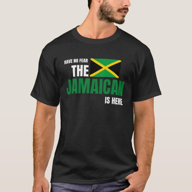 Have No Fear The Jamaican Is Here  Jamaica Flag T-Shirt (Vorderseite)