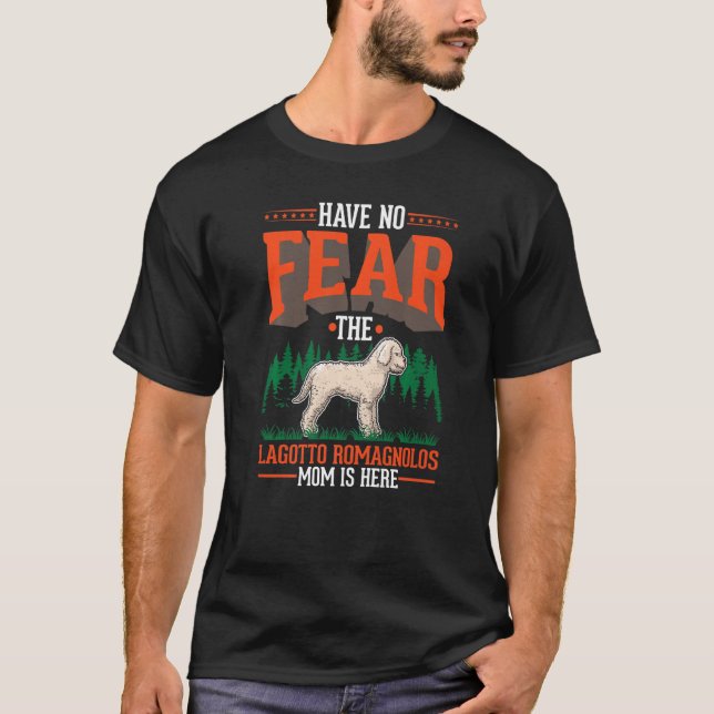 Have no fear The Lagotto Romagnolo Mom is here   T-Shirt (Vorderseite)