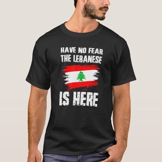 Have No Fear The Lebanese Is Here Leban Flag Pride T-Shirt (Vorderseite)