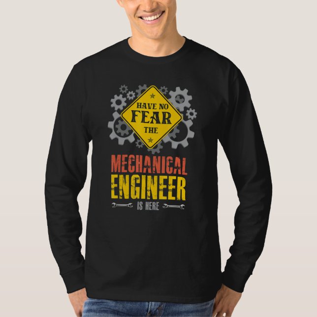 Have No Fear The Mechanical Engineer Is Here T-Shirt (Vorderseite)