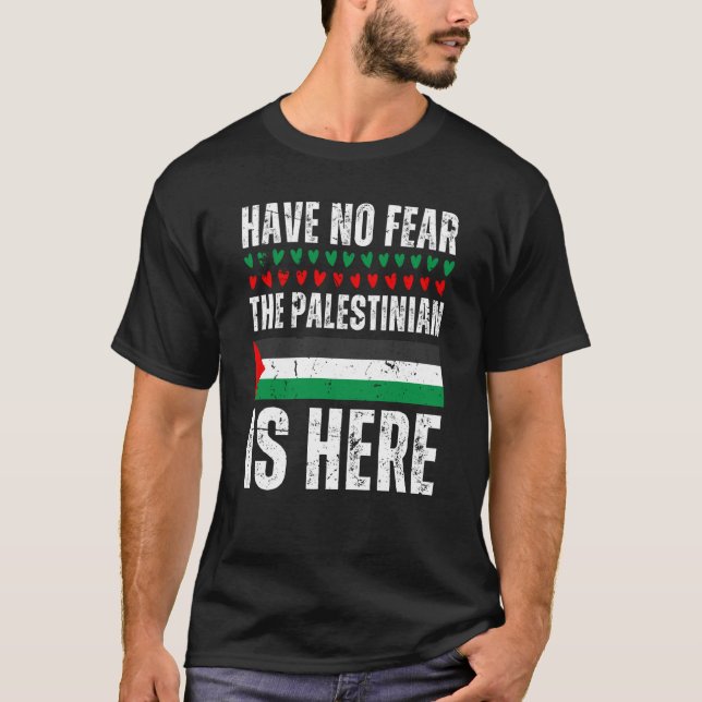 Have No Fear The Palestinian Is Here Palestine Fla T-Shirt (Vorderseite)