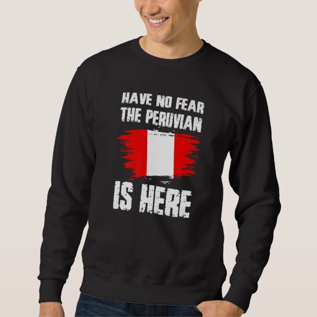 Have No Fear The Peruvian Is Here Peru Flag Pride  Sweatshirt (Vorderseite)