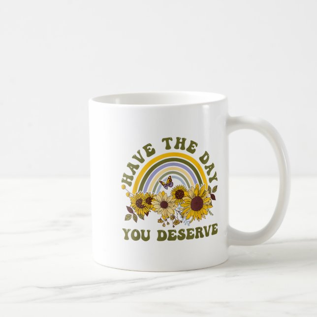 Have The Day You Deserve Motivational Quote Men Wo Kaffeetasse (Rechts)