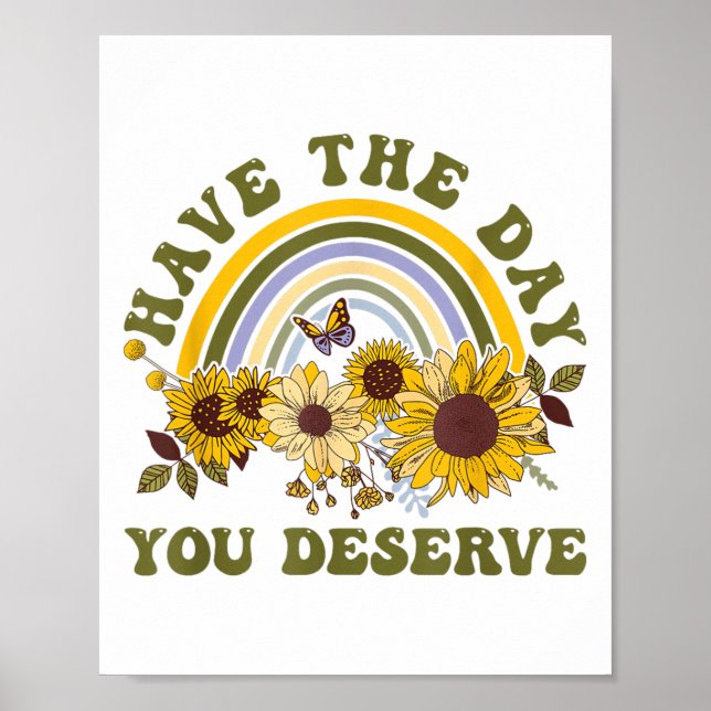 Have The Day You Deserve Motivational Quote Men Wo Poster (Vorne)