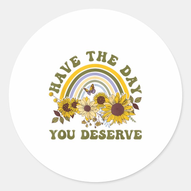 Have The Day You Deserve Motivational Quote Men Wo Runder Aufkleber (Vorderseite)