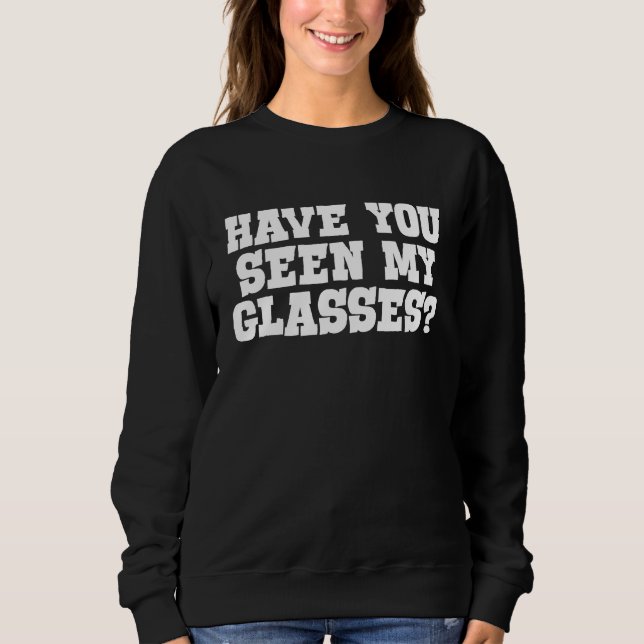 Have you seen my glasses Kids and adults that lose Sweatshirt (Vorderseite)