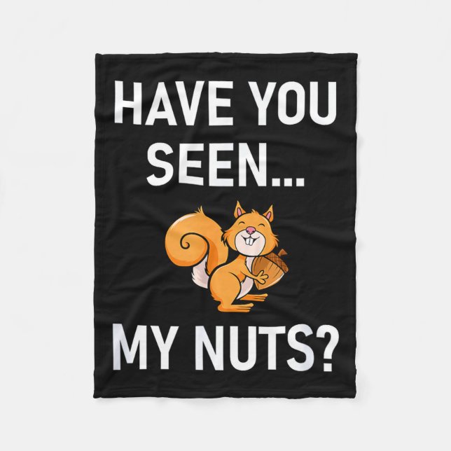 Have You Seen My Nuts, Squirrel Pun Funny, Jokes,  Fleecedecke (Vorderseite)