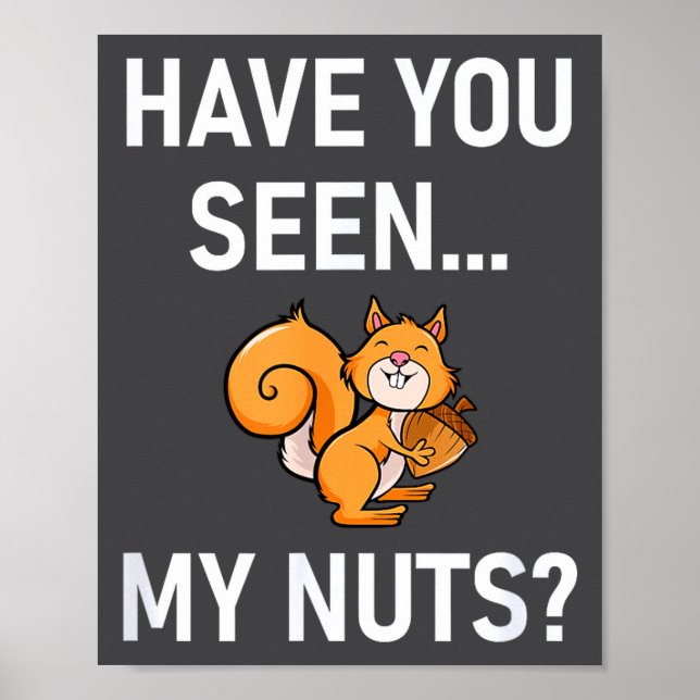 Have You Seen My Nuts, Squirrel Pun Funny, Jokes,  Poster (Vorne)