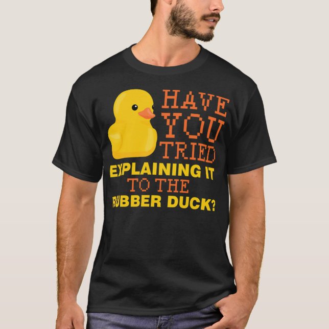 Have you tried explaining it to the rubber duck bl T-Shirt (Vorderseite)