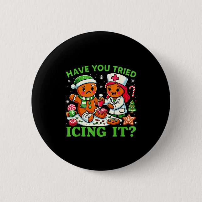 Have You Tried Icing It Christmas Gingerbread Icu  Button (Vorderseite)