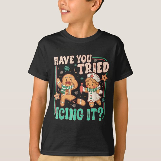 Have You Tried Icing It _ Funny Gingerbread Christ T-Shirt (Vorderseite)