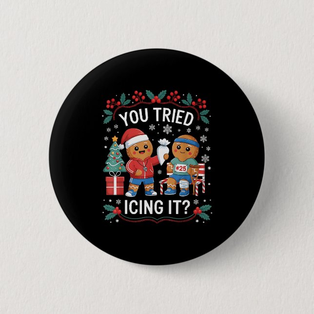 Have You Tried Icing It Funny Gingerbread Christma Button (Vorderseite)