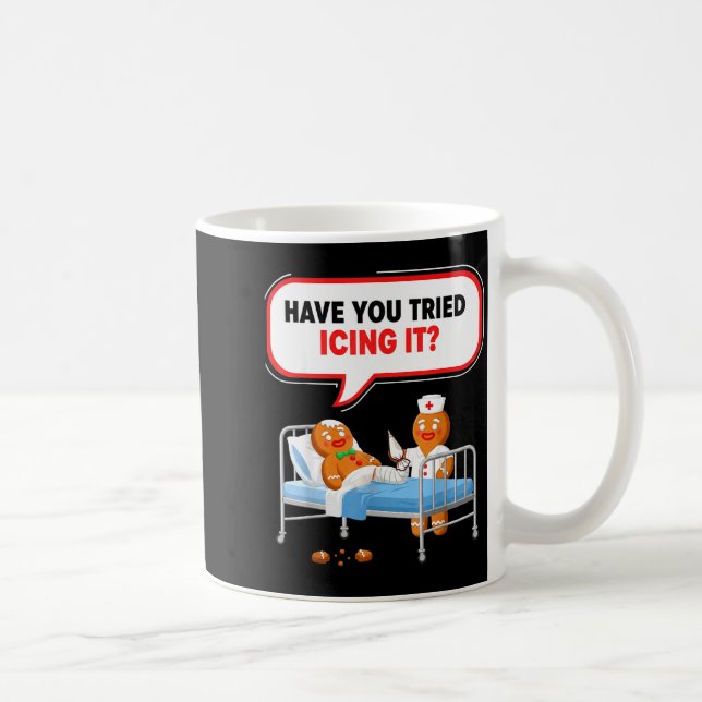 Have You Tried Icing It Gingerbread Funny Nurse Ch Kaffeetasse (Rechts)