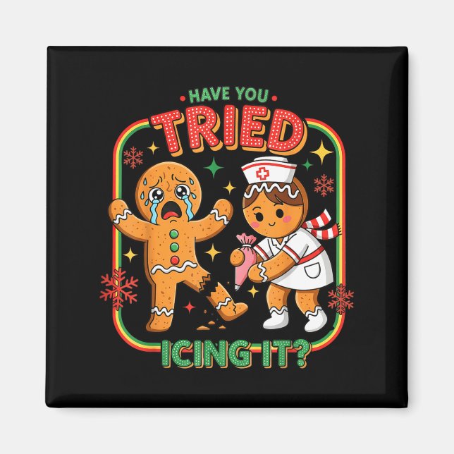 Have You Tried Icing It Gingerbread Funny Nurse Ch Magnet (Vorne)
