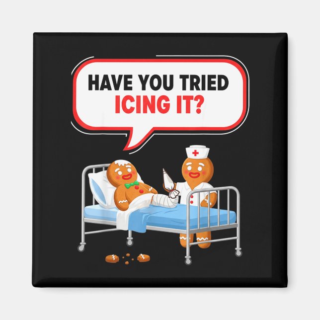 Have You Tried Icing It Gingerbread Funny Nurse Ch Magnet (Vorne)