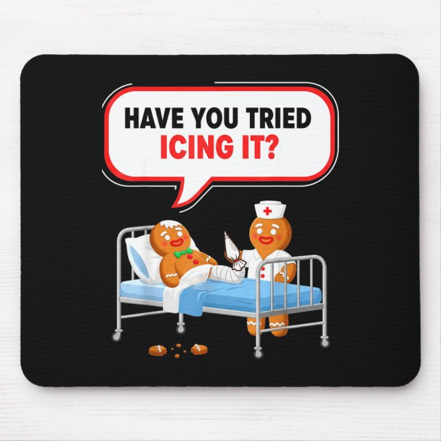 Have You Tried Icing It Gingerbread Funny Nurse Ch Mousepad (Vorne)