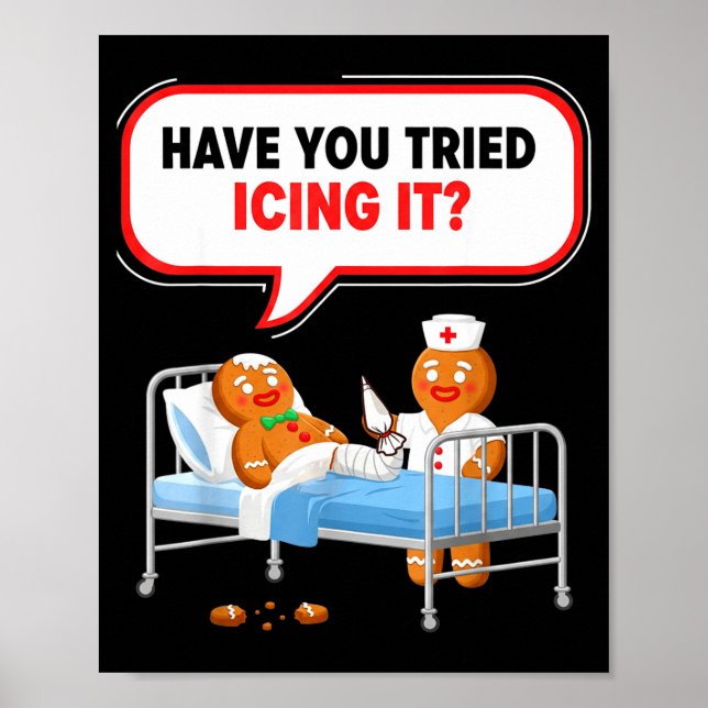 Have You Tried Icing It Gingerbread Funny Nurse Ch Poster (Vorne)