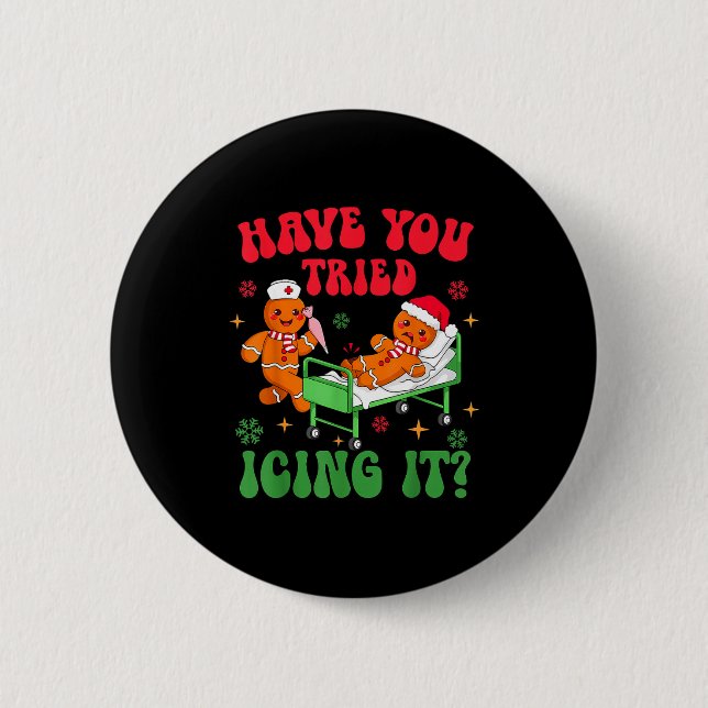 Have You Tried Icing It Gingerbread Nurse Christma Button (Vorderseite)