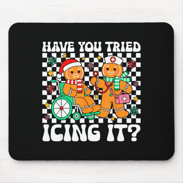 Have You Tried Icing It Gingerbread Nurse Christma Mousepad (Vorne)