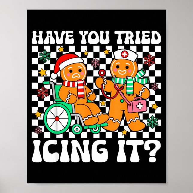 Have You Tried Icing It Gingerbread Nurse Christma Poster (Vorne)