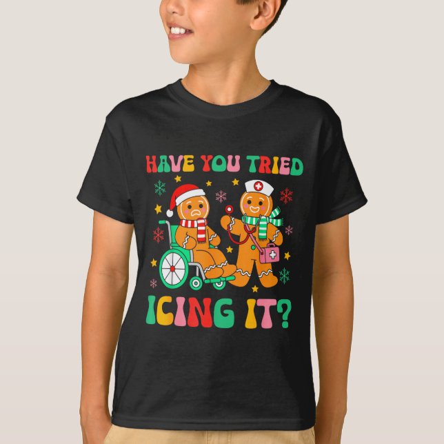 Have You Tried Icing It Gingerbread Nurse Christma T-Shirt (Vorderseite)
