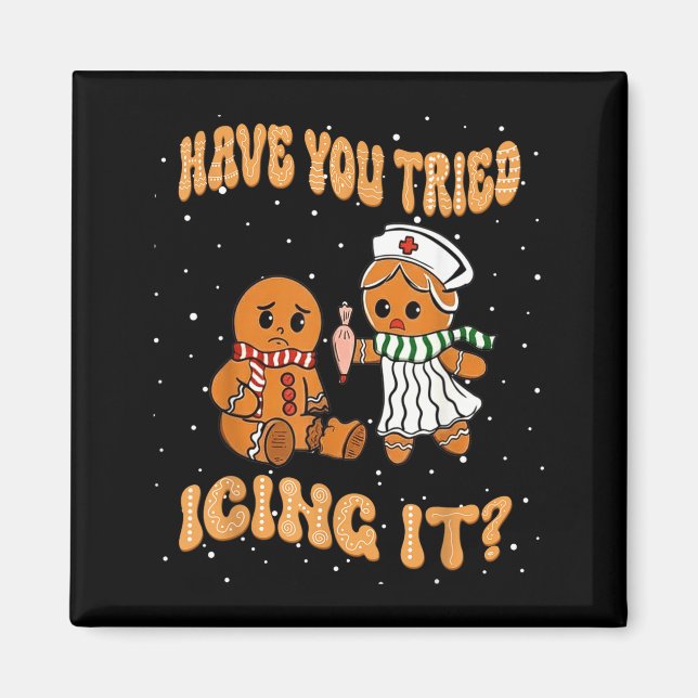 Have You Tried Icings It Gingerbread Nurse Christm Magnet (Vorne)