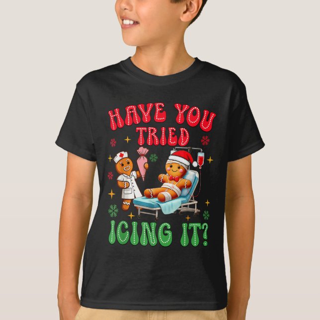 Have You Tried Icings It Gingerbread Nurse Christm T-Shirt (Vorderseite)