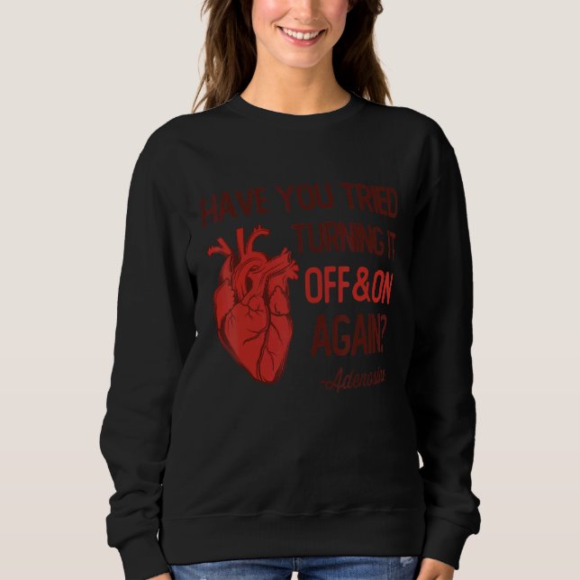 Have You Tried Turning It Off and On Again Heart A Sweatshirt (Vorderseite)