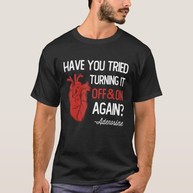 Have You Tried Turning It Off and On Again Heart A T-Shirt (Vorderseite)