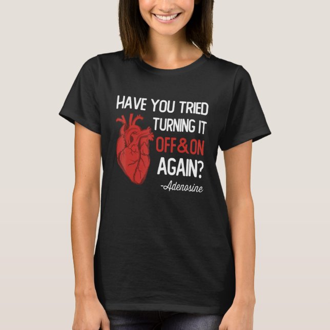 Have You Tried Turning It Off and On Again Heart A T-Shirt (Vorderseite)