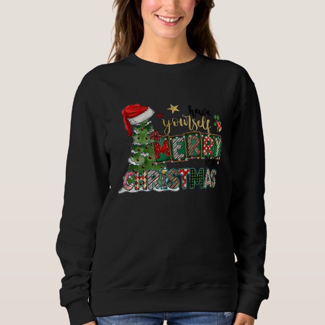 Have Yourself Merry Little Christmas Merry Christm Sweatshirt (Vorderseite)