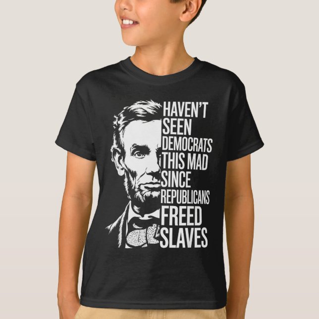 Haven't Seen Democrats This Mad Since Republicans  T-Shirt (Vorderseite)