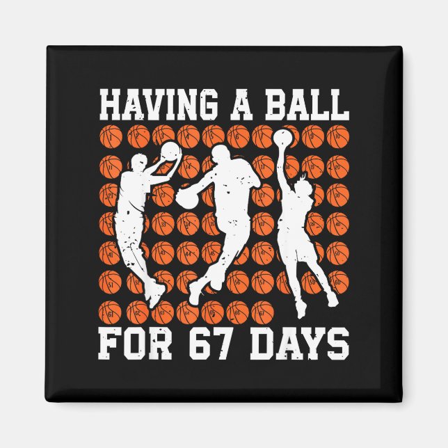 Having A Ball For 67 Days Basketball Player Studen Magnet (Vorne)