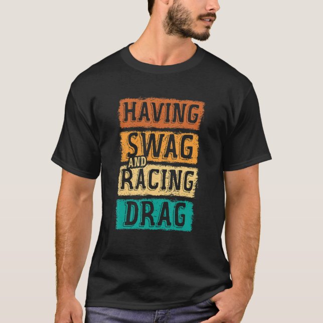 Having Swag And Racing Drag Motorboat Racing Speed T-Shirt (Vorderseite)