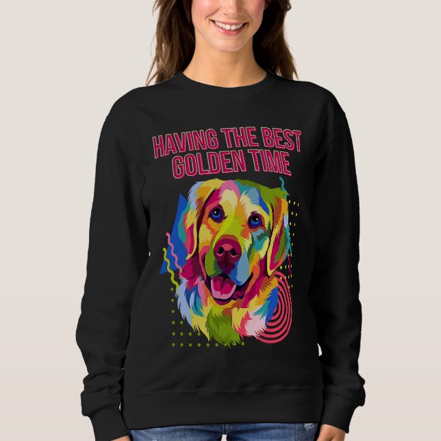 Having the Best Golden Time  Golden Retriever Humo Sweatshirt (Vorderseite)
