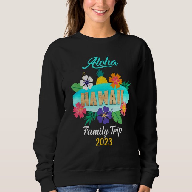 Hawaii Aloha Hawaiian Family Trip 2023_19 Sweatshirt (Vorderseite)