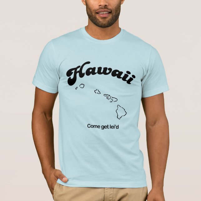 Hawaii - Come erhalten leid T-Shirt (Vorderseite)