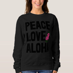 Hawaii Frieden Liebe Aloha Frauen Blume Aloha Part Sweatshirt