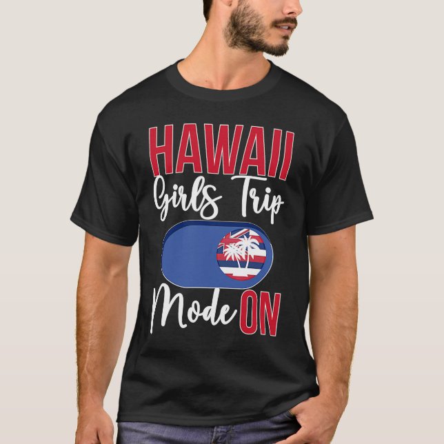 Hawaii Girls Trip Mode ON Vacation Hawaii Travel G T-Shirt (Vorderseite)
