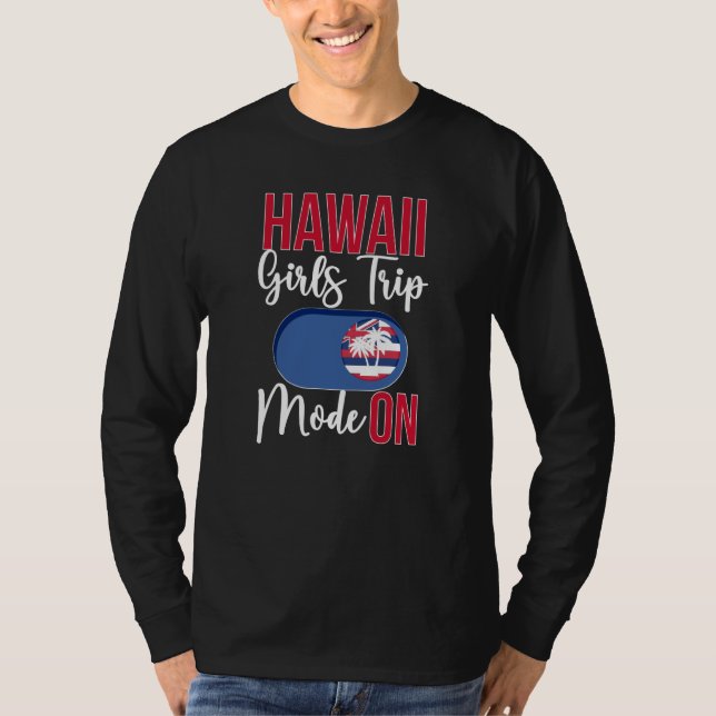 Hawaii Girls Trip Mode ON Vacation Hawaii Travel G T-Shirt (Vorderseite)