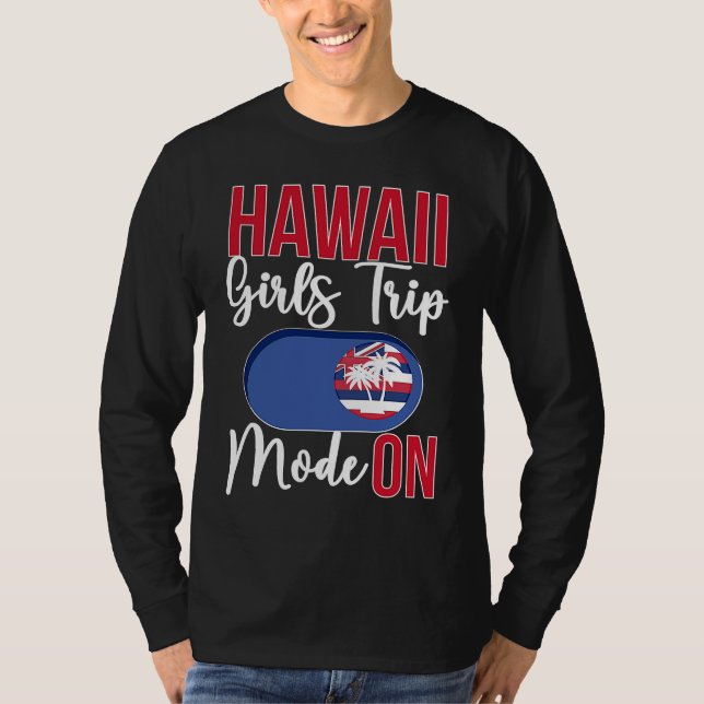 Hawaii Girls Trip Mode ON Vacation Hawaii Travel G T-Shirt (Vorderseite)