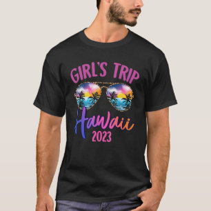 Hawaii Hawaiian 2023 Girls Trip Sunglasses Summer T-Shirt