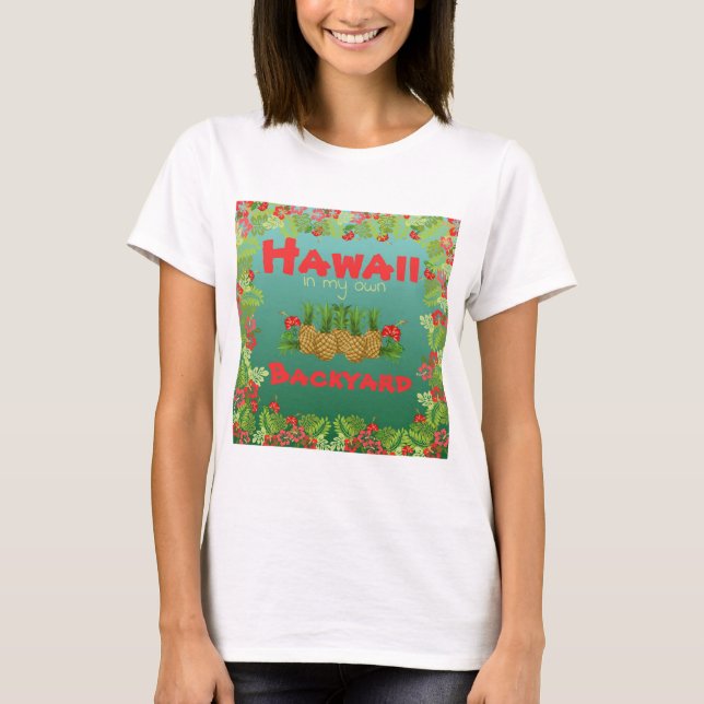 Hawaii in meinem eigenen Garten personalisieren Fr T-Shirt (Vorderseite)