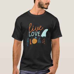 Hawaii Live Liebe Aloha Summer Vacation Beach Holi T-Shirt