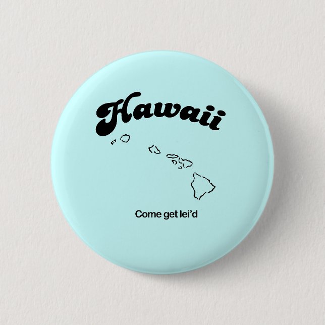 Hawaii Motto - Komm leid Button (Vorderseite)