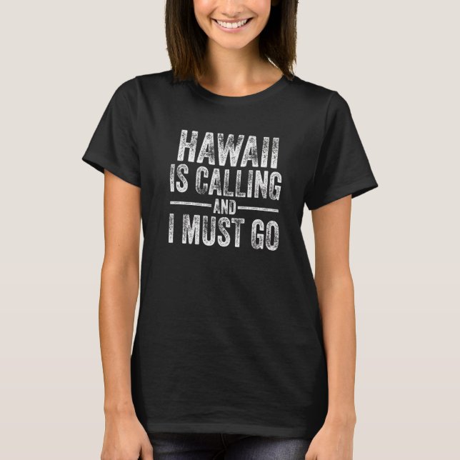 Hawaii ruft an und ich muss Funny Zuhause Staat V T-Shirt (Vorderseite)