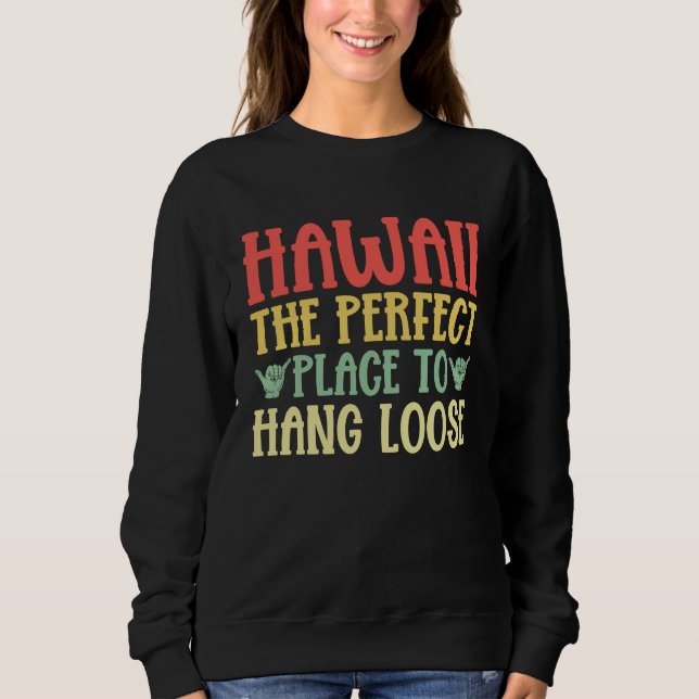 Hawaii The Perfect Place to Hang Loose Hawaiian Sweatshirt (Vorderseite)